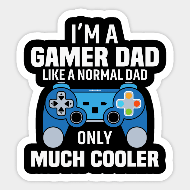 I'am a gamer dad like a normal dad only much cooler Sticker by bayvimalon